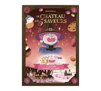 Le Château des 5 saveurs - Tome 03 Le sucré, un doux souvenir