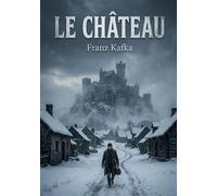 Le Château: Un labyrinthe bureaucratique au coeur de l'absurde