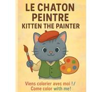 Le Chaton Peintre: Livre de coloriage / Coloring Book: 48 pages - Viens colorier avec moi! / Come color with me! | For kids & adults, relaxation & family fun