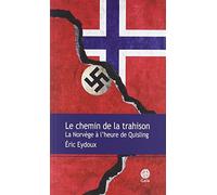 Le chemin de la trahison: La Norvège à l'heure de Quisling