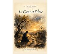 Le Chemin d'Élias - Tome II : Le Cœur et l'Âme: Roman initiatique