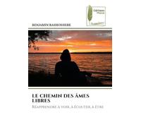 LE CHEMIN DES ÂMES LIBRES: Réapprendre à voir, à écouter, à être