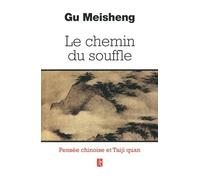 Le chemin du souffle: Pensées chinoises et Taiji Quan
