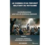 Le chemin d'un fervent militant du Royaume tome 2: La marche chrétienne victorieuse