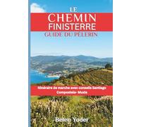 Le Chemin Finisterre Guide du pèlerin: Itinéraire de marche avec conseils Santiago Compostela - Muxía
