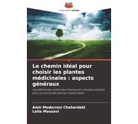 Le chemin idéal pour choisir les plantes médicinales : aspects généraux: Les différentes méthodes d'extraction simples utilisées pour produire des plantes médicinales