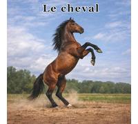 Le cheval: 24 races emblématiques de chevaux à découvrir. Une page, un cheval, ses origines, sa morphologie, ses forces et aptitudes.