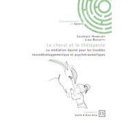 Le cheval et le thérapeute: La médiation équine pour les troubles neurodéveloppementaux et psychotraumatiques