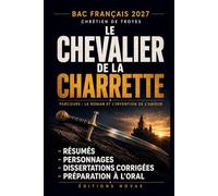 Le Chevalier de la charrette de Chrétien de Troyes: Le guide de lecture pour le bac de français 2027