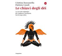 Le chiavi degli dei. 25 racconti mitologici per esplorare l'incon