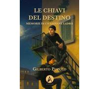 Le chiavi del destino. Memorie di un giovane ladro