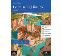Le chiavi del futuro. Per gli Ist. tecnici e professionali. Con e-book. Con espansione online. Medioevo ed Età Moderna (Vol. 1)