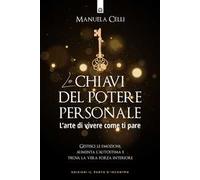 Le chiavi del potere personale. L'arte di vivere come ti pare