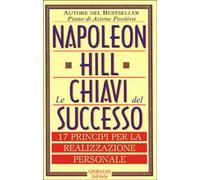 Le chiavi del successo. 17 principi per la realizzazione personale