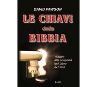 Le chiavi della Bibbia. Viaggio alla scoperta del libro dei libri