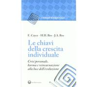 Le chiavi della crescita individuale. Crisi personale, karma e reincarnazione alla luce dell'evoluzione