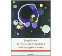 Le chiavi della malattia. Trattato teorico-pratico di anateoresi