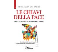 Le chiavi della pace. Il viaggio di Francesco nella terra di Abramo