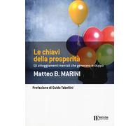 Le chiavi della prosperità. Gli atteggiamenti mentali che generano sviluppo