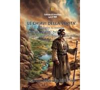 LE CHIAVI DELLA VERITA’: Oltre i confini dei Dogmi e delle Fedi