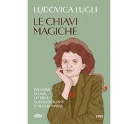 Le chiavi magiche. Indagini di una lettrice su Elsa Morante e i s