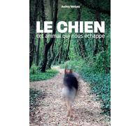 Le chien, cet animal qui nous échappe