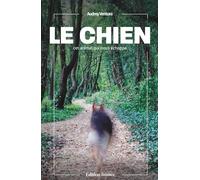 Le chien, cet animal qui nous échappe (Édition limitée)
