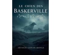 Le chien des Baskerville: Le grand roman policier de Sherlock Holmes - Terreur et enquête en Angleterre