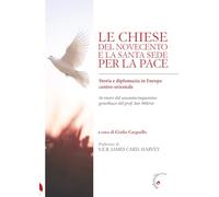 Le Chiese del Novecento e la Santa Sede per la pace. Storia e diplomazia in Europa centro-orientale
