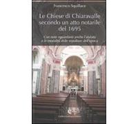 Le chiese di Chiaravalle secondo un atto notarile del 1695. Con note riguardanti anche l'abitato e le modalità delle sepolture dell'epoca