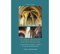 Le chiese di Corneto nel XII e XIII secolo. Tra autonomia innesti e scambi di culture architettoniche
