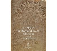 Le chiese di Montefollonico. Arte e storia. - [Casa Editrice Leo S. Olschki]