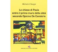 Le chiese di Pavia. Entro il primo muro delle città secondo Opicinio De Canistris