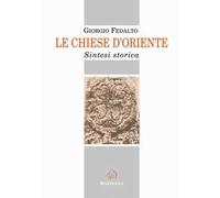 Le Chiese d'Oriente. Sintesi storica