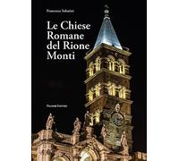 Le Chiese Romane del Rione Monti - [Palombi Editori]