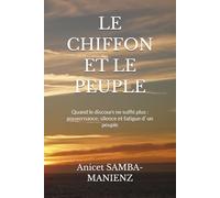 LE CHIFFON ET LE PEUPLE: Quand le discours ne suffit plus : gouvernance, silence et fatigue d’ un peuple