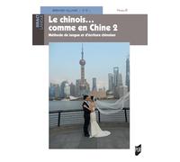 Le chinois... comme en Chine: Tome 2, Méthode de langue et d'écriture chinoises Niveau B1