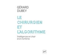 Le chirurgien et l'algorithme: Intelligences en chair et en nombres