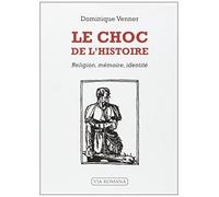 Le Choc de l'Histoire: Religion, mémoire, identité