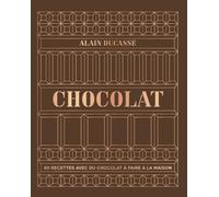 Le Chocolat: 80 recettes avec du chocolat à faire à la maison