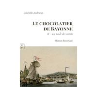 Le chocolatier de Bayonne: Tome II, Le poids des secrets