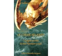 Le choix atlante: L'origine secrète du mal planétaire actuel