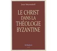 Le Christ dans la théologie byzantine