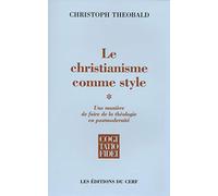 Le christianisme comme style: Une manière de faire de la théologie en postmodernité Tome 1