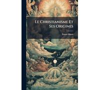 Le Christianisme Et Ses Origines