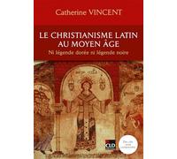 Le christianisme latin au Moyen-Âge: Ni légende dorée ni légende noire 2026