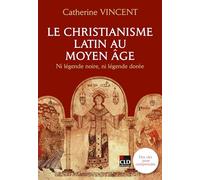 Le christianisme latin au Moyen Age: Ni légende noire, ni légende dorée