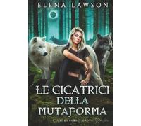 Le cicatrici della mutaforma: Una storia d'amore di mutaforma e compagni rifiutati