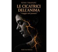 LE CICATRICI DELL'ANIMA: "viaggio nel passato"
