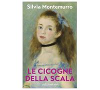 Libri Silvia Montemurro - Le Cicogne Della Scala